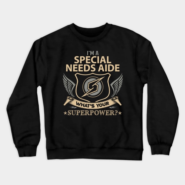 Special Needs Aide T Shirt - Superpower Gift Item Tee Crewneck Sweatshirt by Cosimiaart